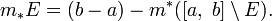 m_*E=(b-a)-m^*([a,\;b]\setminus E).
