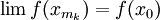\lim f(x_{m_k}) = f(x_0)