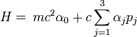  H = \,mc^2 \alpha_0 + c \sum_{j = 1}^3 \alpha_j p_j\,