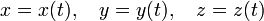  x=x(t),\quad y=y(t),\quad z=z(t)\qquad\qquad 