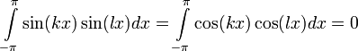 \int\limits_{-\pi}^{\pi}\sin(kx)\sin(lx)dx = \int\limits_{-\pi}^{\pi}\cos(kx)\cos(lx)dx = 0
