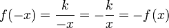 f(-x) = \frac {k} {-x} = - \frac {k} {x} = -f(x)