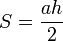 ~S = \frac{ah}{2}