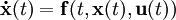 \mathbf{\dot{x}}(t) = \mathbf{f}(t, \mathbf{x}(t),\mathbf{u}(t))