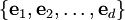 \{\mathbf{e}_1,\mathbf{e}_2,\ldots,\mathbf{e}_d\}