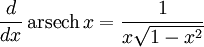 {d \over dx}\,\operatorname{arsech}\,x = { 1 \over x\sqrt{1 - x^2}}