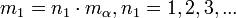 m_1 = n_1\cdot m_{\alpha}, n_1 = 1,2,3,... \ 