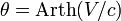 \theta = \mathop{\rm Arth} (V/c)\ 