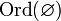 ~ \mathrm{Ord}(\varnothing)