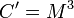 C'=M^3 \,