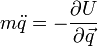 m\ddot q = -\frac{\partial{U}}{\partial \vec{q}}
