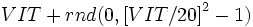 VIT + rnd(0,\left[VIT/20\right]^2-1)