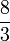 \frac{8}{3}