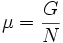 \,\!\mu=\frac{G}{N}