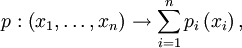 p : \left(x_1, \ldots, x_n\right) \to \sum^{n}_{i=1} p_i\left(x_i\right),