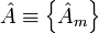\hat{A}\equiv\left\{\hat{A}_m\right\}