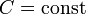 C = \operatorname {const}