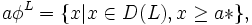 a \phi^L = \{ x|x \in D(L), x \ge a* \},
