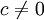 \textstyle c\neq 0