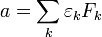 a = \sum_k \varepsilon_k F_k\ 