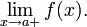 \lim\limits_{x\to a+} f(x).