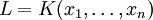 L= K(x_1,\dots,x_n)