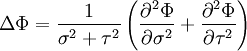 
\Delta \Phi = \frac{1}{\sigma^{2} + \tau^{2}} 
\left(  \frac{\partial^{2} \Phi}{\partial \sigma^{2}} + 
\frac{\partial^{2} \Phi}{\partial \tau^{2}} \right)
