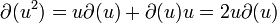 \partial(u^2) = u \partial(u) + \partial(u) u = 2 u \partial(u)