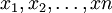 x_{1}, x_{2},\ldots, xn