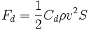 F_d= {1 \over 2} C_d \rho v^2 S