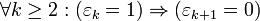 \forall k\ge 2: (\varepsilon_k=1) \Rightarrow (\varepsilon_{k+1}=0)