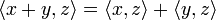 \langle x+y, z \rangle = \langle x,z\rangle + \langle y,z\rangle
