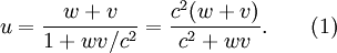 
         u = \frac{w+v}{1+ wv / c^2} = \frac{c^2 (w+v)}{c^2 + wv}. \qquad (1)
