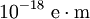 10^{-18}\ \rm{e\cdot{}m}