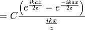 =C \frac{\left(e^\frac{ikax}{2z} - e^\frac{-ikax}{2z}\right)}{\frac{ikx}{z}}