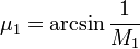\mu_1=\arcsin{\frac{1}{M_1}}