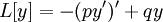 L[y]  =-(py')'+qy \,