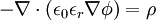  - \nabla \cdot (\epsilon_0 \epsilon_r \nabla \phi )= \rho 