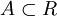 A\subset R
