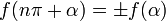  f ( n \pi + \alpha )  = \pm  f (\alpha)