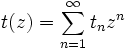 t(z)=\sum_{n=1}^\infty t_nz^n