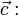 \vec{c}: