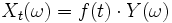 X_t(\omega) = f(t) \cdot Y(\omega)