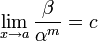 \lim_{x\to a}\frac{\beta}{\alpha^m}=c