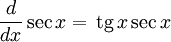 {d \over dx} \sec x =\,\operatorname{tg}\,x \sec x