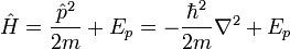 \hat H={\hat p^2 \over 2m} + {E}_p=-{\hbar^2\over 2m}\nabla^2+{E}_p