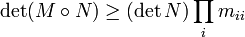  \det(M\circ N) \geq (\det N) \prod_{i} m_{ii}