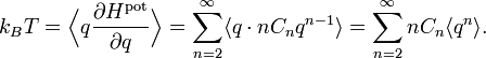 k_{B} T = \Bigl\langle q \frac{\partial H^{\mathrm{pot}}}{\partial q} \Bigr\rangle =
\sum_{n=2}^{\infty} \langle q \cdot n C_{n} q^{n-1} \rangle =
\sum_{n=2}^{\infty} n C_{n} \langle q^{n} \rangle.