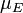 \mu_E \ 