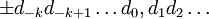 \pm d_{-k} d_{-k+1}\ldots d_{0}, d_{1} d_{2}\ldots
